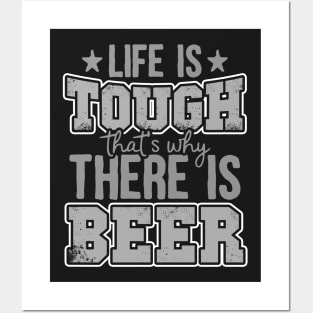 Life Is Tough That's Why There Is Beer Posters and Art